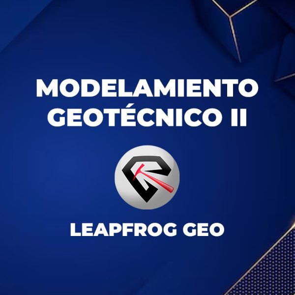 Leapfrog GEO Modelamiento geotécnico II